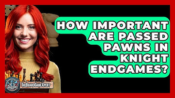 How Important Are Passed Pawns In Knight Endgames? - The Board Game Xpert