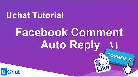 UChat Tutorial 45 - Facebook Comment Auto Reply