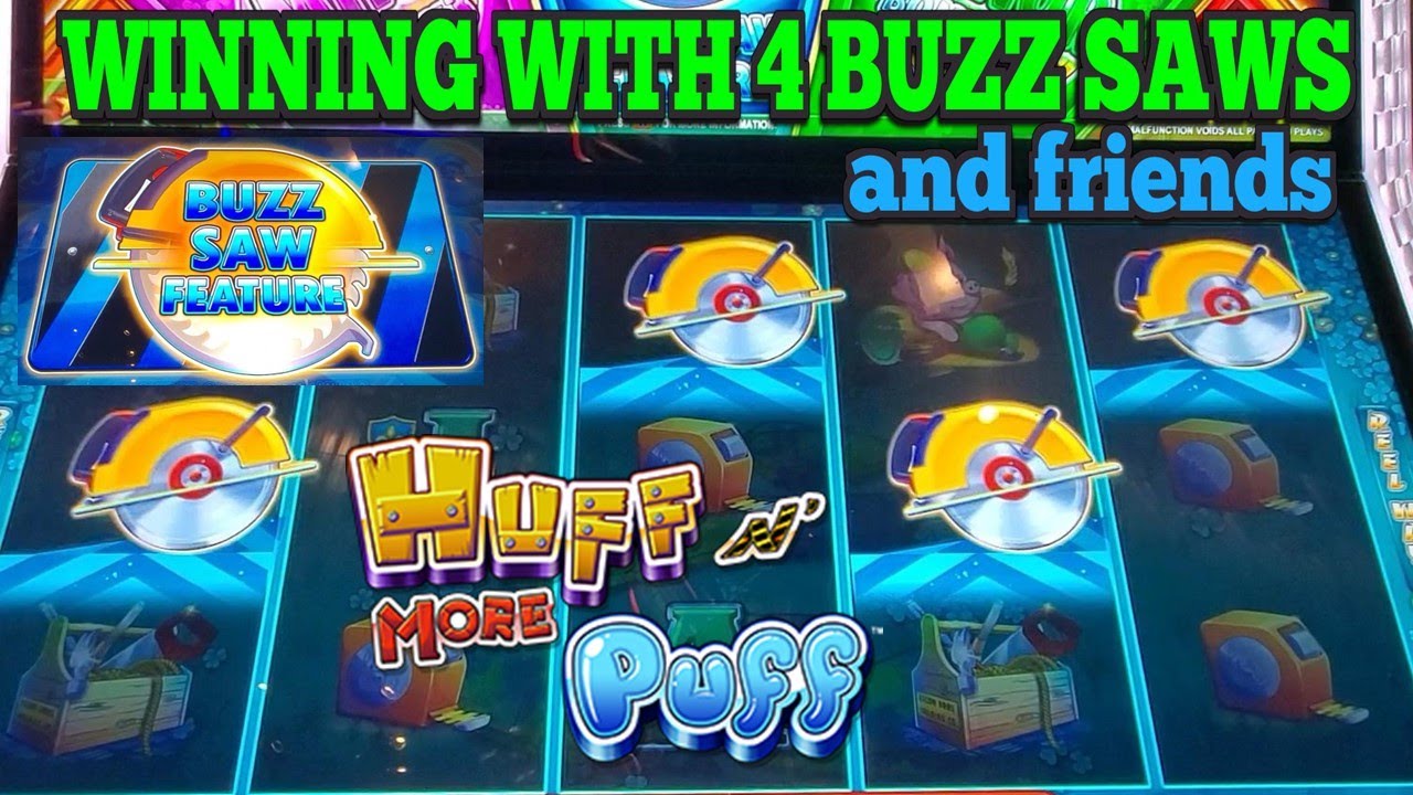 HUFF N MORE PUFF SLOT | BUZZ SAW FEATURE WITH 4 BUZZ SAWS | Las Vegas Slots w/