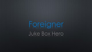 Foreigner Juke Box Hero Lyrics