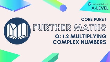 A-Level Further Maths CP1-01: 1.2 Multiplying Complex Numbers