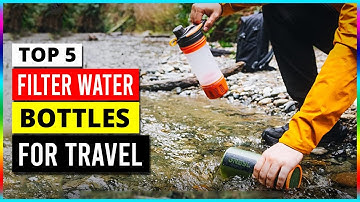 Top 5:  Best Water Bottle With Filter For Travel | Best Filtered Water Bottles of 2025