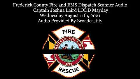 Frederick County Fire and EMS Dispatch Scanner Audio Captain Joshua Laird LODD Mayday