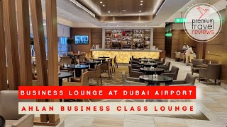 Ahlan Business Class Lounge at Dubai Airport Terminal 1
