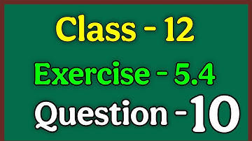 Class 12 Ex 5.3 Q10 Math | Ex 5.3 Q10 Class 12  | Q10 Ex 5.3 Class 12 Math | Ex 5.3 Q10 Class 12 ch5