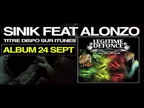 Sinik Feat Alonzo - LEGITIME DEFONCE
