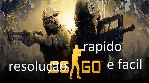 Como mudar a resolução do csgo fora do jogo. (-w 1024 -w 768)