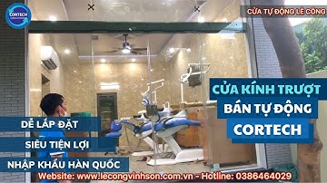 ✅ LẮP ĐẶT CỬA KÍNH TRƯỢT BÁN TỰ ĐỘNG CORTECH
