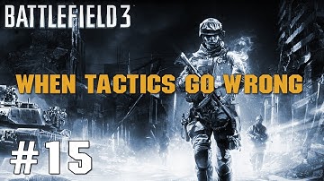 BF3 - When Tactics Go Wrong | Episode 15 - Panic Bail