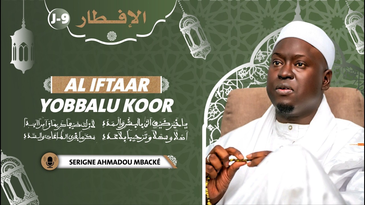🔴LIVE: YOBBALU KOOR | AL IFTAAR / J-09 SERIGNE AHMADOU MBACKÉ DAROU MOUHTY