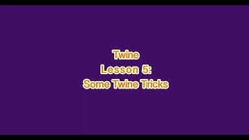 Game Design with Twine - Lesson 5: Some Twine Tricks