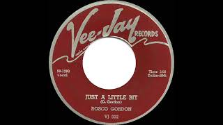 Rosco Gordon  - Just A Little Bit (1960)