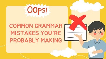 Common Grammar Mistakes You’re Probably Making
