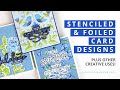 Stenciled & Foiled Card Designs