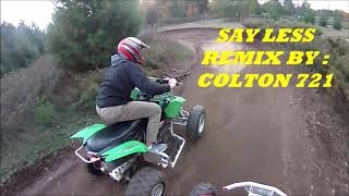 Say Less Remix By: Colton721 Ft  |Just Will| / ATV Practise 2!!!