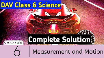 Measurement and Motion Question Answer | Dav Class 6 Science Chapter 6 |
