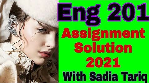 Eng 201 Assignment Solution 2021 with Sadia Tariq
