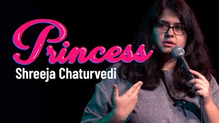 Princess - Stand-up Comedy by Shreeja Chaturvedi