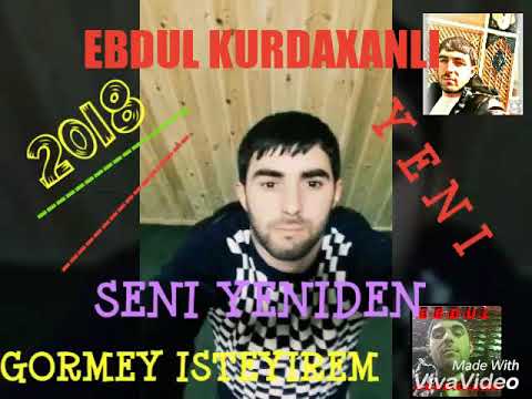 Ebdul Kurdaxanli-Seni yeniden gormey isteyirem.2018