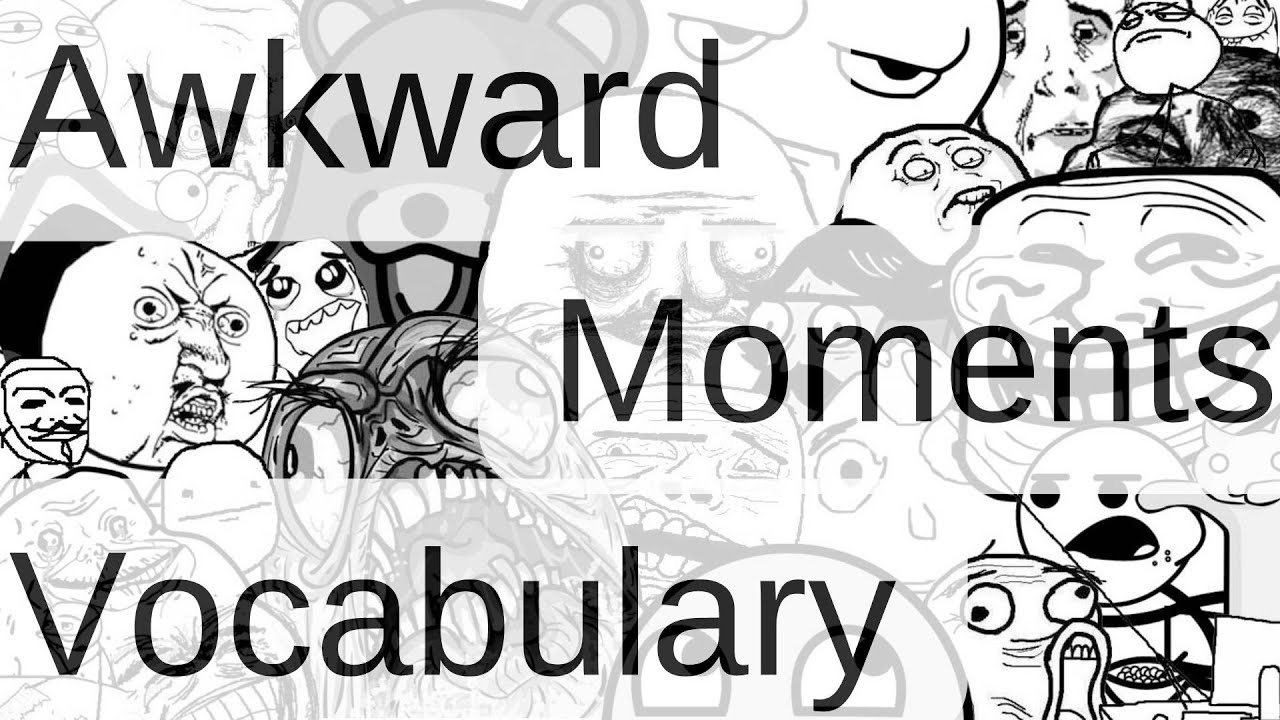 Awkward Moments Vocabulary Words related to Awkward Situation