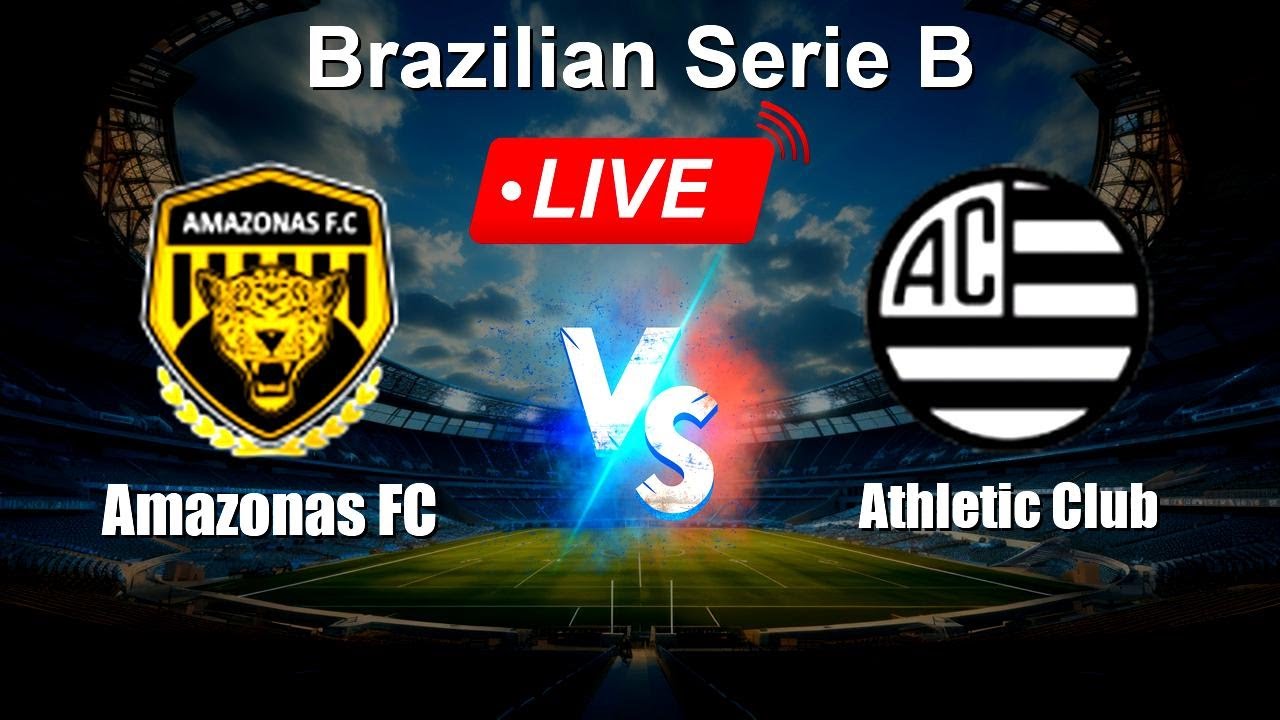 🔴 LIVE: Amazonas FC vs Athletic Club - Live Score Today - Brazilian ...