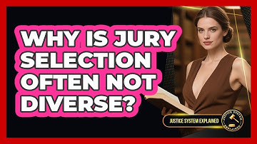Why Is Jury Selection Often Not Diverse? - Justice System Explained