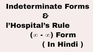 Indeterminate forms and l’hospital’s rule in Hindi- (∞ - ∞) Form - Lecture 3- with 5 Examples