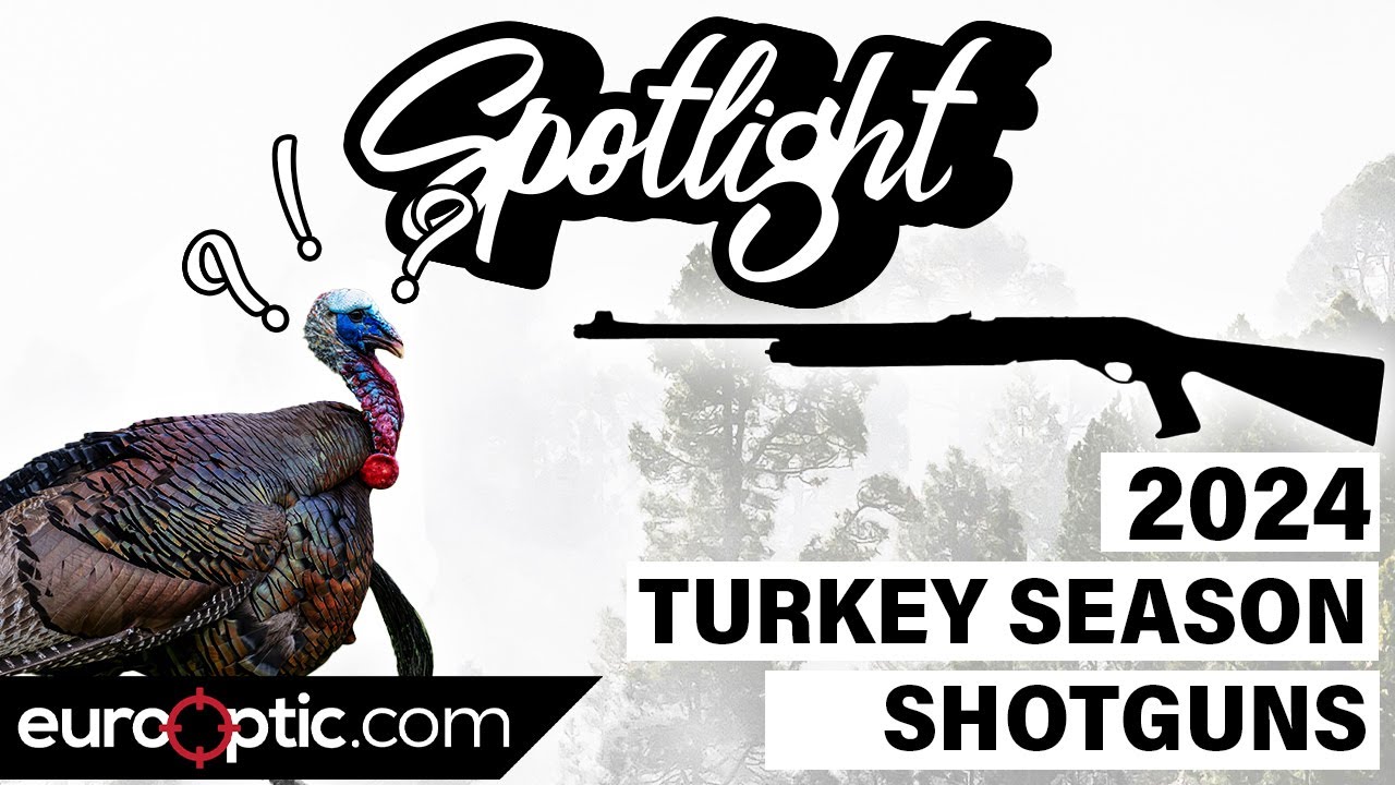 Turkey Shotguns for 2024 Turkey Season EuroOptic Spotlight YouTube