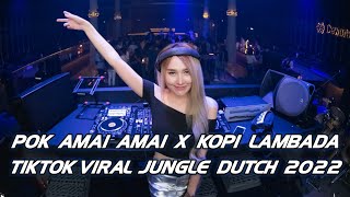 DJ POK AMAI AMAI X KOPI LAMBADA TIKTOK VIRAL JUNGLE DUTCH TERBARU 2022 FULL BASS