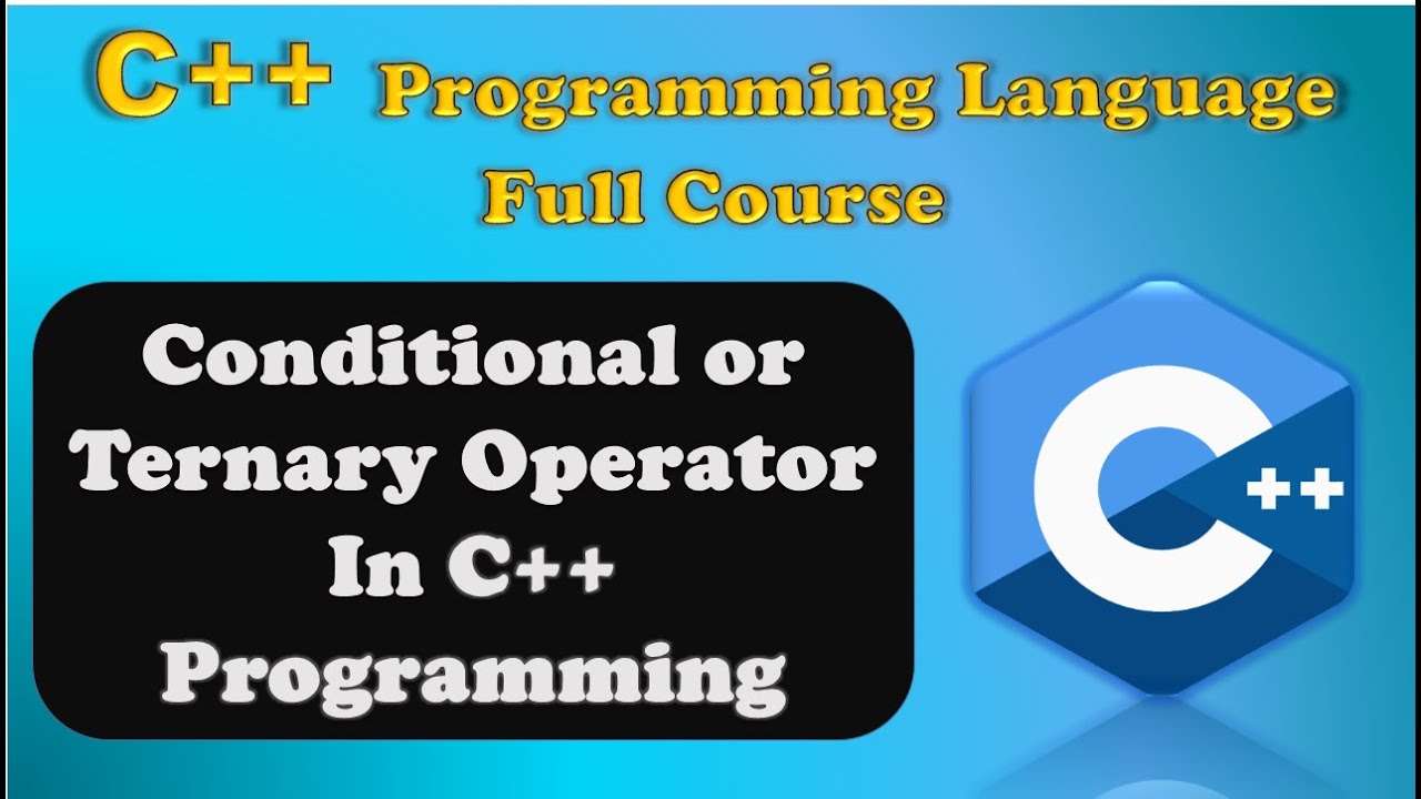 What is conditional or ternary operator in C++ programming language ...