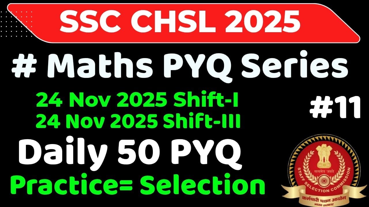 SSC CHSL 2025 | MATHS PYQ SERIES 2025-26