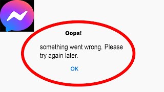 Fix Messenger Oops - Something Went Wrong Error in Android & iOS - Please Try Again Later screenshot 3