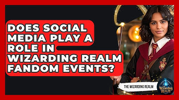 Does Social Media Play a Role in Wizarding Realm Fandom Events? - The Wizarding Realm