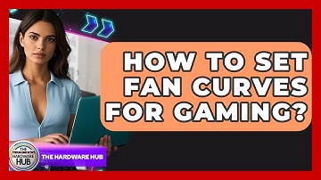 How To Set Fan Curves For Gaming? - The Hardware Hub