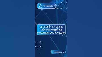 Phần 7: Nhắn Tin và Gọi Điện trên Messenger