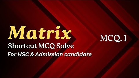 HSC and Admission Higher math Shortcur MCQ.1 Solve | Matrix | For admission preparation  