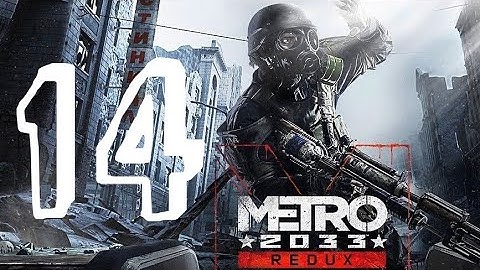Metro 2033 Redux Walkthrough Part 14  "Trolley Combat" PS4/PS5/XO/XSX/PC