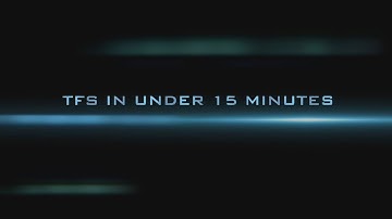 TFS in under 15 Minutes