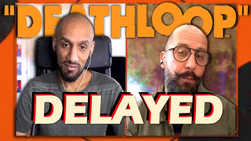 DEATHLOOP DELAYED