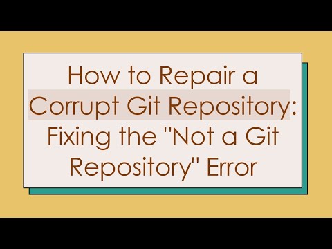 How to Repair a Corrupt Git Repository: Fixing the "Not a Git Repository" Error