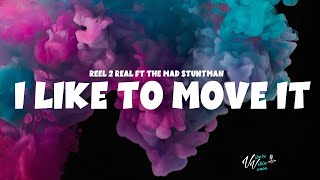 Reel 2 Real ft The Mad Stuntman - I Like To Move It (Lyrics) Resimi