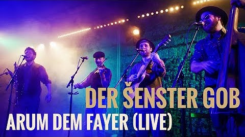 Der Šenster Gob – Arum dem fayer (LIVE)