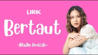 Nadin Amizah - Bertaut (Lirik) ~ Bun, hidup berjalan seperti bajingan