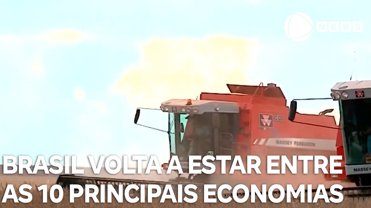 Brasil supera Rússia e Canadá e volta a estar entre as 10 maiores economias do mundo