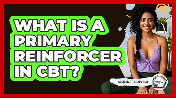 What Is A Primary Reinforcer In CBT? - Cognitive Therapy Hub
