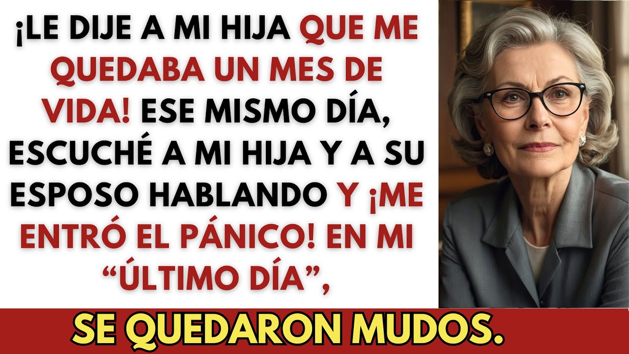 Le dije a mi hija: “Me queda un mes de vida”. La verdad era que yo...
