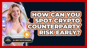 How Can You Spot Crypto Counterparty Risk Early? - All About Crypto Exchanges