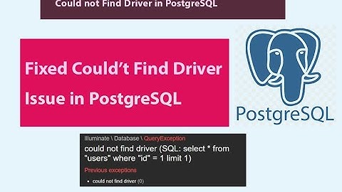 Fixed "Could not find driver issue" in PostgreSQL | could not find driver (SQL: select * from `users