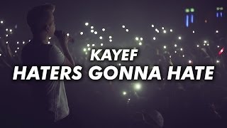 Kayef - Haters Gonna Hate