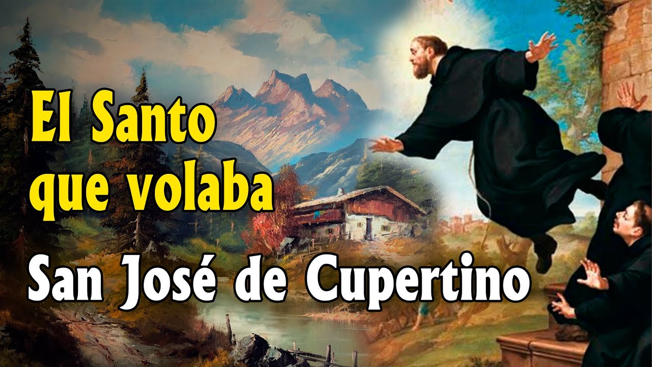 SAN JOSÉ DE CUPERTINO. El santo que volaba. - YouTube